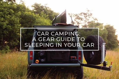 Car Camping: A Gear Guide to Sleeping In Your Car